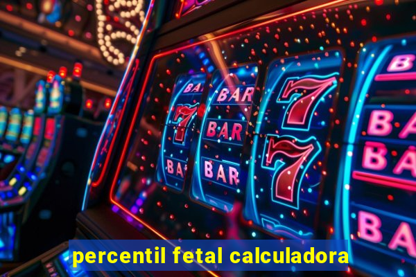 percentil fetal calculadora